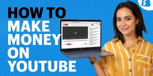 A Beginner’s Guide to Making Money on YouTube